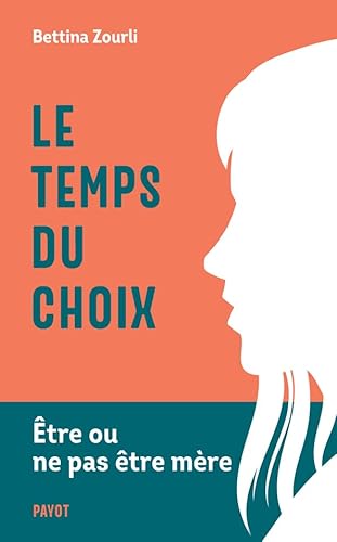 Le temps du choix: Etre ou ne pas être mère