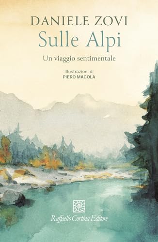 Sulle Alpi. Un viaggio sentimentale von Raffaello Cortina Editore