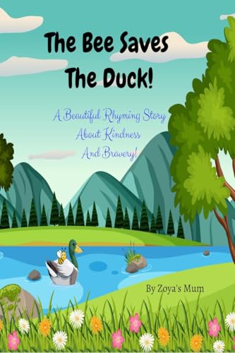 The Bee Saves The Duck!: A Beautiful Rhyming Story About Kindness and Bravery! von Notion Press
