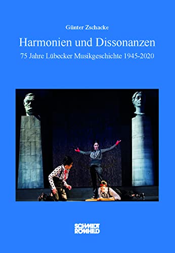 Harmonien und Dissonanzen: 75 Jahre Lübecker Musikgeschichte 1945-2020 Harmonien und Dissonanzen: 75 Jahre Lübecker Musikgeschichte 1945-2020 von Schmidt - Roemhild