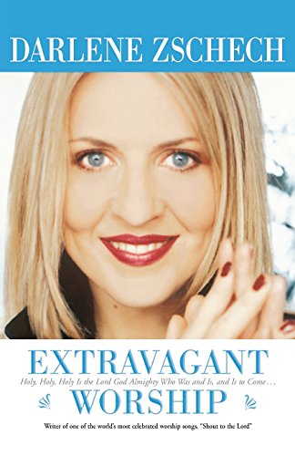 Extravagant Worship: Holy, Holy, Holy Is The Lord God Almighty Who Was And Is, And Is To Come. . . von BAKER PUBLISHING GROUP