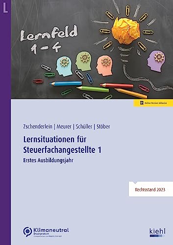 Lernsituationen für Steuerfachangestellte 1: Erstes Ausbildungsjahr: Lernfelder 1 bis 4 Lernsituationen für Steuerfachangestellte 1: Erstes Ausbildungsjahr: Lernfelder 1 bis 4