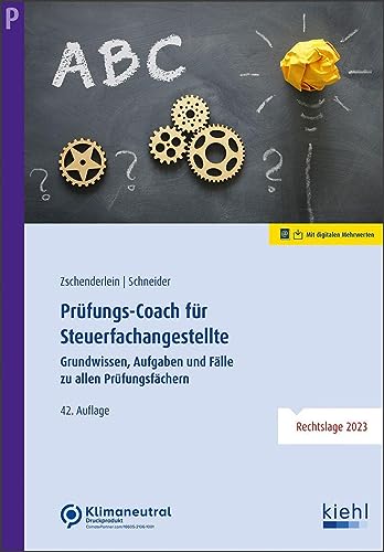 Prüfungs-Coach für Steuerfachangestellte: Grundwissen, Aufgaben und Fälle zu allen Prüfungsfächern Prüfungs-Coach für Steuerfachangestellte: Grundwissen, Aufgaben und Fälle zu allen Prüfungsfächern