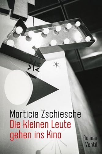 Die kleinen Leute gehen ins Kino: Roman
