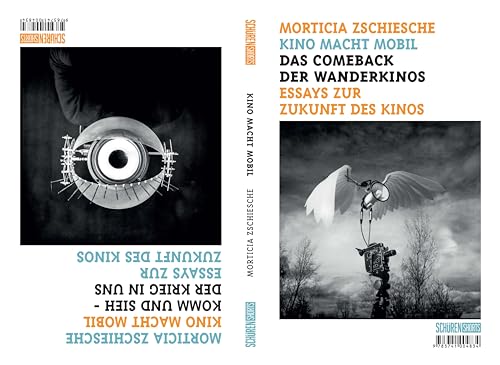 Kino macht mobil: Das Comeback der Wanderkinos/ Komm und sieh - Der Krieg in uns Essays zur Zukunft des Kino