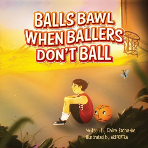 Balls Bawl When Ballers Don't Ball von Palmetto Publishing