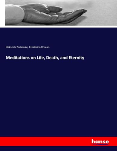 Meditations on Life, Death, and Eternity von hansebooks