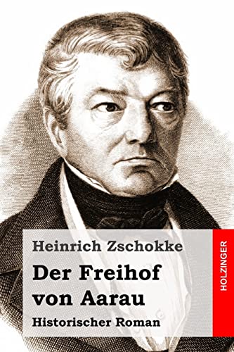 Der Freihof von Aarau: Historischer Roman von CREATESPACE