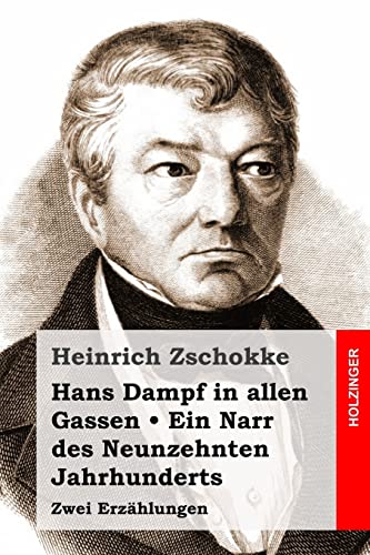 Hans Dampf in allen Gassen / Ein Narr des Neunzehnten Jahrhunderts: Zwei Erzählungen