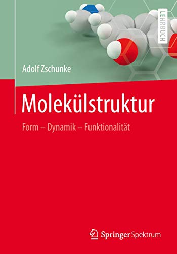 Molekülstruktur: Form - Dynamik - Funktionalität von Springer Spektrum