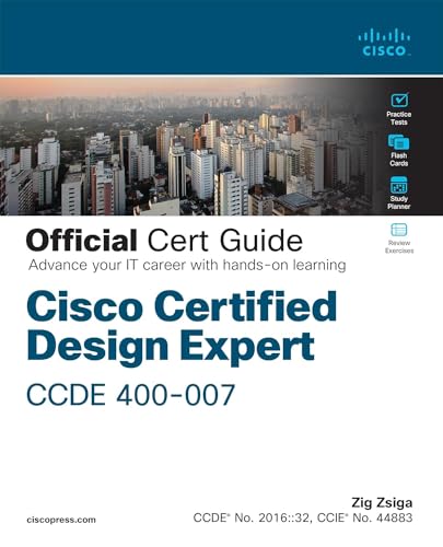 Cisco Certified Design Expert CCDE 400-007 Official Cert Guide (The Certification Guides, 44883)