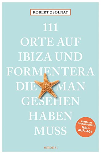 111 Orte auf Ibiza und Formentera, die man gesehen haben muss: Reiseführer; überarbeitete Neuauflage 111 Orte auf Ibiza und Formentera, die man gesehen haben muss: Reiseführer; überarbeitete Neuauflage