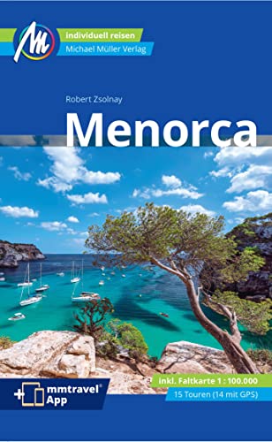 Menorca Reiseführer Michael Müller Verlag: Individuell reisen mit vielen praktischen Tipps (MM-Reisen) von Müller, Michael