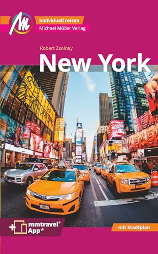 New York MM-City Reiseführer Michael Müller Verlag: Individuell reisen mit vielen praktischen Tipps. Inkl. Freischaltcode zur mmtravel® App von Müller, Michael