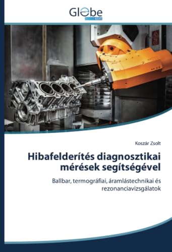 Hibafelderítés diagnosztikai mérések segítségével: Ballbar, termográfiai, áramlástechnikai és rezonanciavizsgálatok Hibafelderítés diagnosztikai mérések segítségével: Ballbar, termográfiai, áramlástechnikai és rezonanciavizsgálatok von GlobeEdit