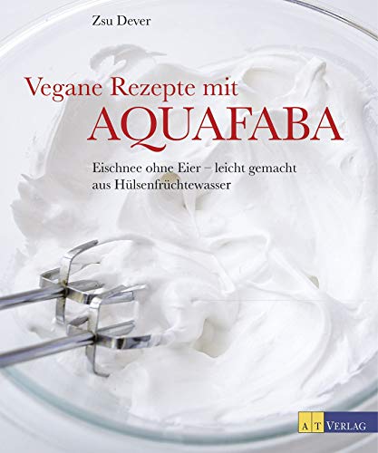 Vegane Rezepte mit Aquafaba: Eischnee ohne Eier - leicht gemacht aus Hülsenfruchtwasser