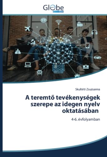 A teremtő tevékenységek szerepe az idegen nyelv oktatásában: 4-6. évfolyamban von GlobeEdit