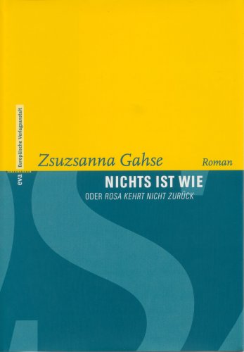 Nichts ist wie oder Rosa kehrt nicht zurück: Oder Rosa kehrt nicht zurück. Roman
