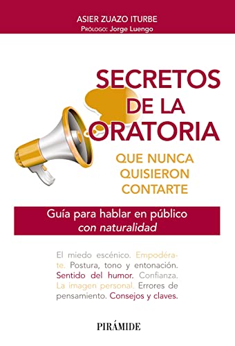 Secretos de la oratoria que nunca quisieron contarte: Guía para hablar en público con naturalidad (Libro Práctico) von Piramide
