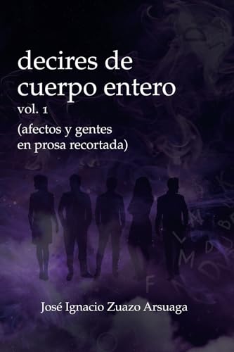 decires de cuerpo entero: afectos y gentes en prosa recortada (tomo 1) von Editorial Letra Minúscula