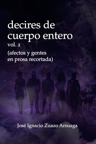 decires de cuerpo entero: afectos y gentes en prosa recortada (tomo 2) von Editorial Letra Minúscula