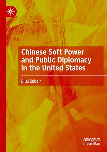 Chinese Soft Power and Public Diplomacy in the United States von Palgrave Macmillan