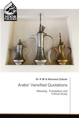 Arabs' Versified Quotations: Meaning, Translation and Critical Study von Noor Publishing