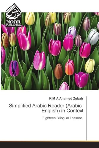 Simplified Arabic Reader (Arabic-English) in Context: Eighteen Bilingual Lessons.DE von Noor Publishing
