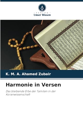 Harmonie in Versen: Das bleibende Erbe der Tamilen in der Koranwissenschaft von Verlag Unser Wissen