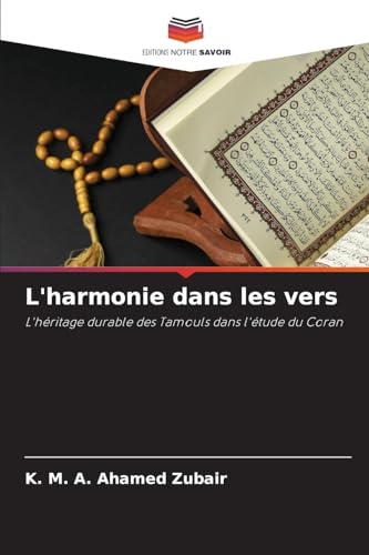 L'harmonie dans les vers: L'héritage durable des Tamouls dans l'étude du Coran von Editions Notre Savoir