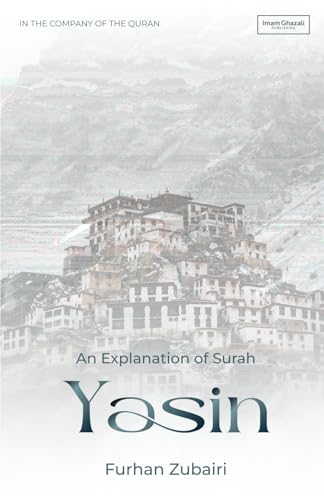 In the Company of the Quran – An Explanation of Surah Ya Sin In the Company of the Quran – An Explanation of Surah Ya Sin von Imam Ghazali Publishing