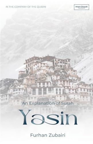 In the Company of the Quran - An Explanation of Surah Ya Sin In the Company of the Quran - An Explanation of Surah Ya Sin von Imam Ghazali Publishing