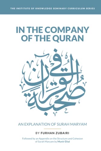 In the Company of the Quran - an Explanation of Sūrah Maryam