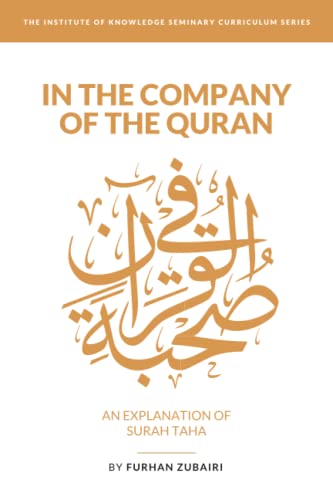 In the Company of the Quran - an Explanation of Sūrah ṬāHā