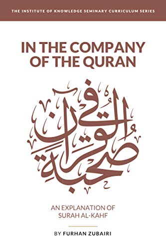 In the Company of the Quran - an Explanation of Sūrah al-Kahf von Independently published