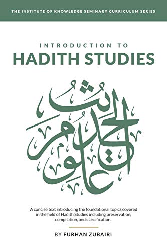 Introduction to Ḥadīth Studies: A concise text introducing the foundational topics covered in the field of Ḥadīth Studies including preservation, ... Knowledge Seminary Curriculum Series, Band 2) von Independently Published