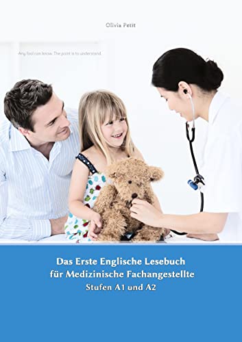 Das Erste Englische Lesebuch für Medizinische Fachangestellte: Stufen A1 und A2 Zweisprachig mit Englisch-deutscher Übersetzung (Gestufte Englische Lesebücher)