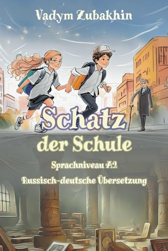 Schatz der Schule: Sprachniveau A2 Russisch-deutsche Übersetzung (Gestufte Russische Lesebücher, Band 27) von Independently published