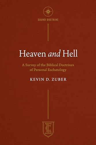 Heaven and Hell: A Survey of the Biblical Doctrines of Personal Eschatology (The Institute for the Christian Life)