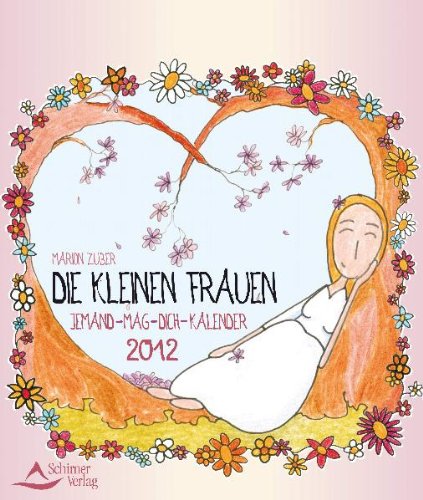 Die kleinen Frauen - Jemand-mag-dich-Kalender 2012 von Schirner Verlag
