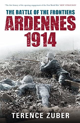 The Battle of the Frontiers Ardennes 1914 (Battles & Campaigns)