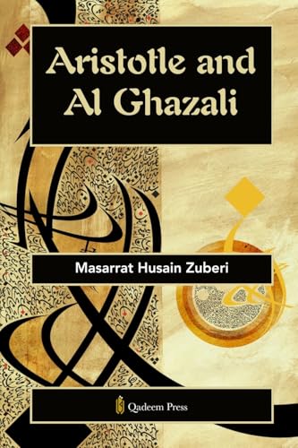 Aristotle and Al Ghazali von Qadeem Press