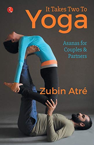 It Takes Two to Yoga: Asanas for Couples & Partners von Rupa