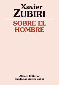 Sobre el hombre (Obras de Xavier Zubiri)