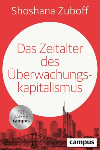 Das Zeitalter des Überwachungskapitalismus von Campus Verlag