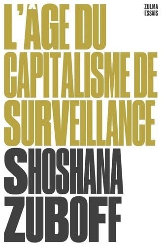 L'âge du capitalisme de surveillance: Le combat pour un avenir humain face aux nouvelles frontières du pouvoir L'âge du capitalisme de surveillance: Le combat pour un avenir humain face aux nouvelles frontières du pouvoir