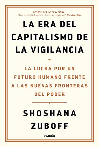 La era del capitalismo de la vigilancia: La lucha por un futuro humano frente a las nuevas fronteras del poder (Estado y Sociedad) von Ediciones Paidós