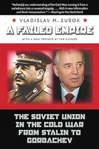 A Failed Empire:: The Soviet Union in the Cold War from Stalin to Gorbachev