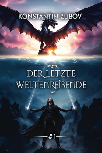 Der letzte Weltenreisende (Buch 1): Eine Progression-Fantasy LitRPG Serie von Magic Dome Books