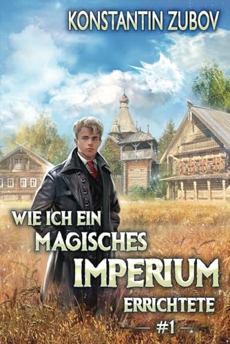 Wie ich ein Magisches Imperium errichtete (Buch 1): Eine Portal Progression Fantasy Serie von Magic Dome Books